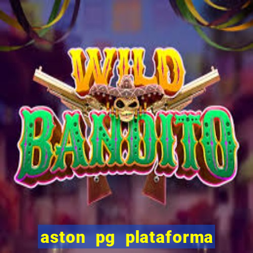 aston pg plataforma de jogos